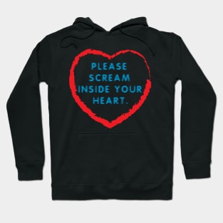 Scream inside your heart Hoodie